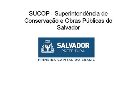 SUCOP – Superintendência de Conservação e Obras Públicas de Salvador